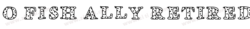 O FISH ALLY RETIRED字体转换